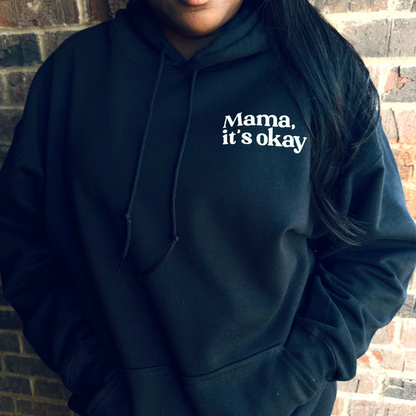 MAMA IT'S OK HOODIE